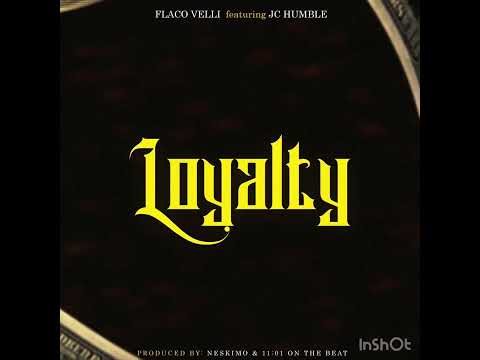 “LOYALTY” FLACO VELLI FT JC HUMBLE