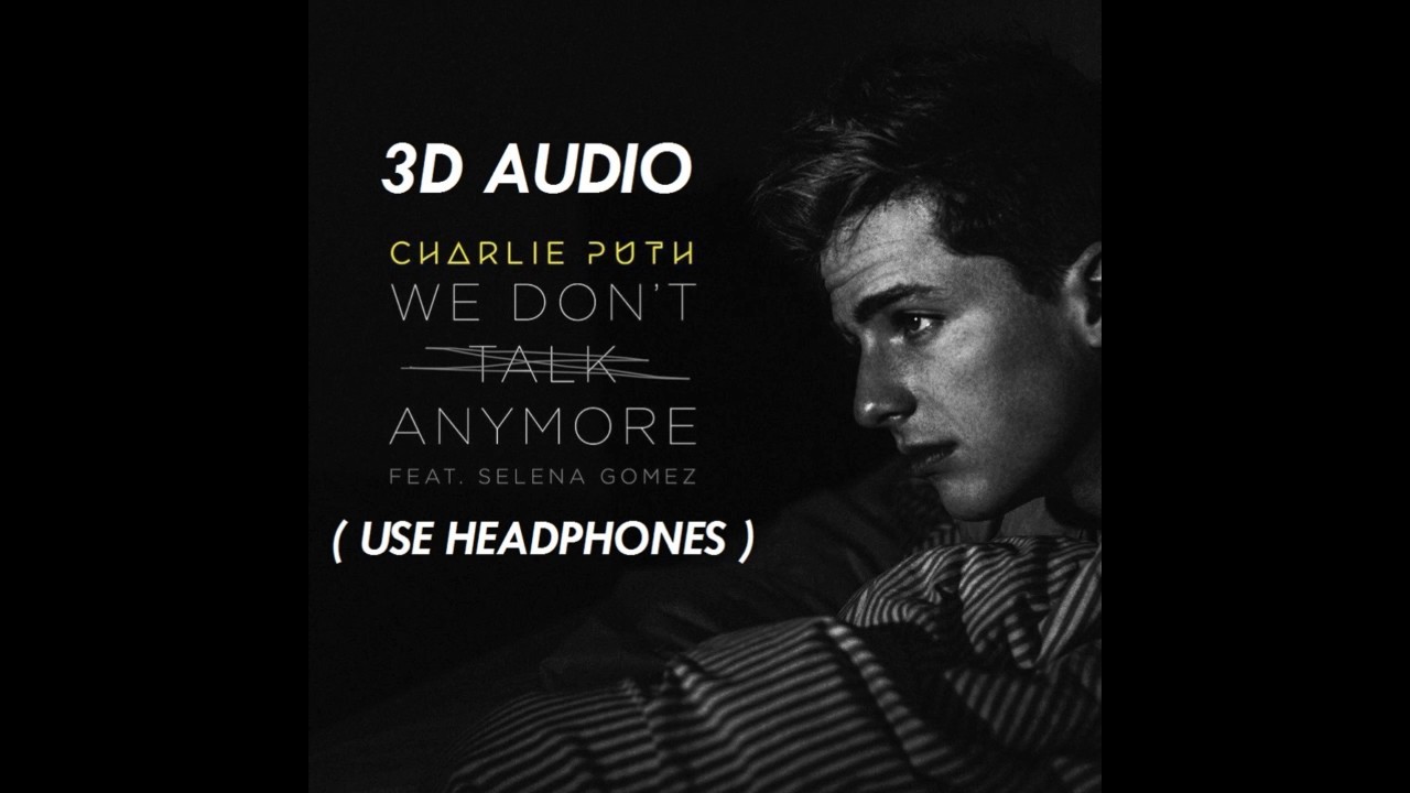 [3D AUDIO] We Don't Talk Anymore Download Audio!!