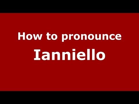 How to pronounce Ianniello (Italian/Italy) - PronounceNames.com