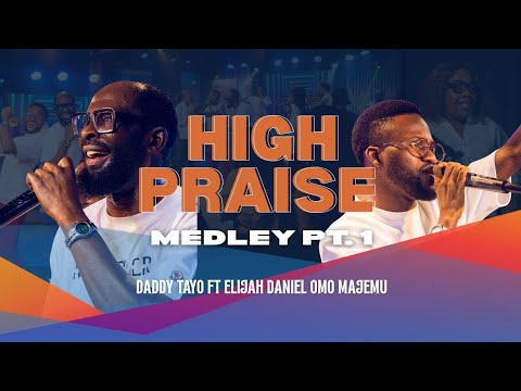 High Praise Medley Pt. 1 - Daddy Tayo ft. Elijah Daniel