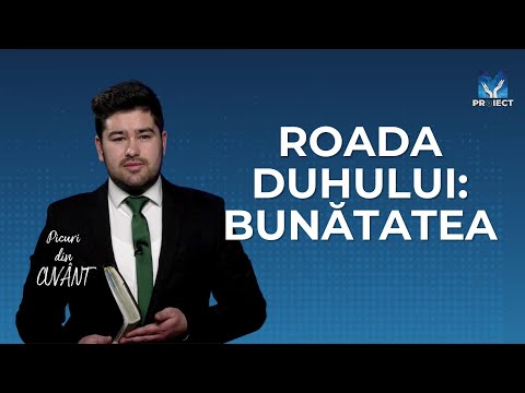 Roada duhului: Bunătatea | Picuri din Cuvânt, ep. 22