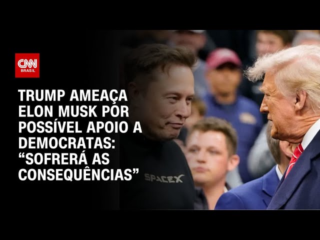 Trump diz que Musk "sofrerá as consequências" se financiar Democratas | AGORA CNN