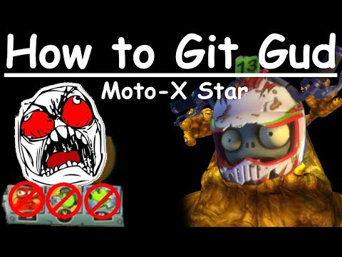 How to git gud at Moto-X star - PVZGW2