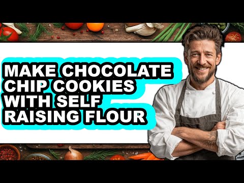 How to Make Chocolate Chip Cookies with Self Raising Flour - Easy Guide