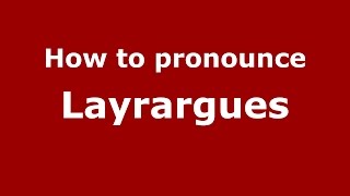 How to pronounce Layrargues