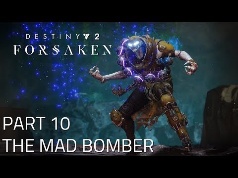 Destiny 2: Forsaken - Playthrough Part 10 "The Mad Bomber"