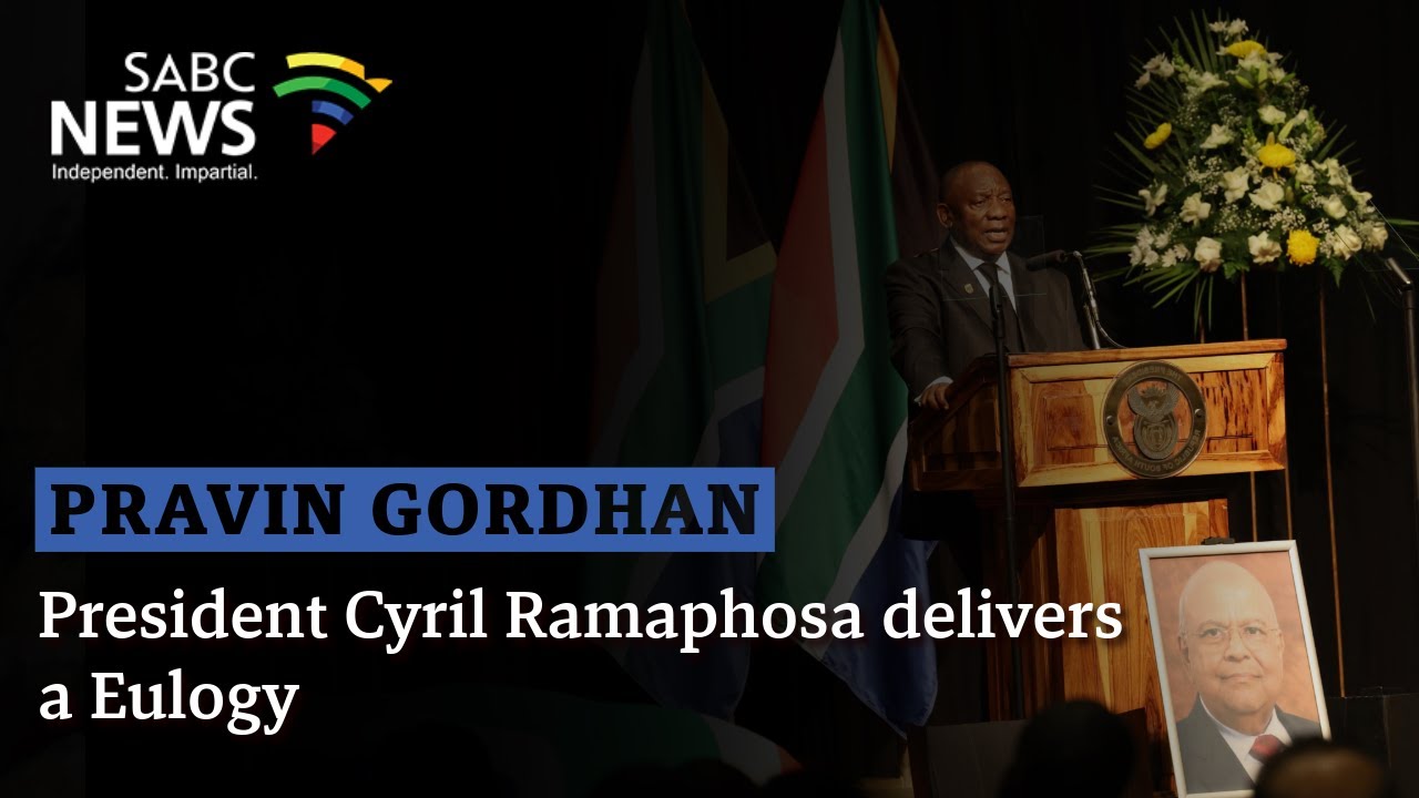 Pravin Gordhan | President Cyril Ramaphosa delivers a Eulogy