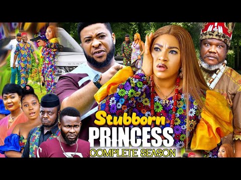 STUBBORN PRINCESS COMPLETE SEASON - QUEENETH HILBERT 2023 LATEST BLOCKBUSTER NOLLYWOOD MOVIE