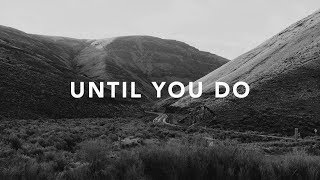 Until You Do