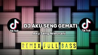 Download lagu DJ AKU SENG GEMATI - Aku Seng Nresnani | Tiktok Viral | Dj Remix | Full Bass | Music Art mp3