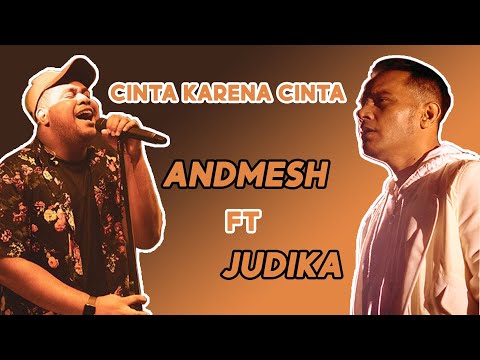 Cinta Karena Cinta (Live) - ANDMESH ft JUDIKA