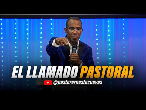 EL LLAMADO PASTORAL | PASTOR ERNESTO CUEVAS