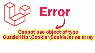 Download the video "Fix Laravel - Cannot use object of type GuzzleHttp\Cookie\CookieJar as array"