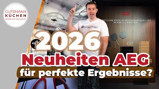 AEG Neuheiten im Überblick: XXL-Geschirrspüler, mattes Kochfeld, AirFry und die perfekte Pizza
