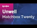 Unwell - Matchbox Twenty | Karaoke Version | KaraFun