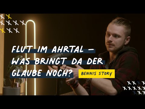 Flut im Ahrtal – Was bringt da der Glaube noch? – Bennis Story