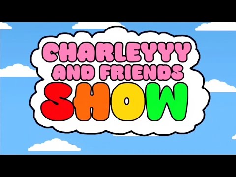 Charleyyy And Friends Show Reboot Theme Song