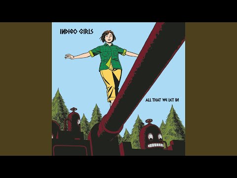All That We Let In - Indigo Girls