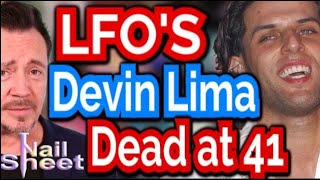 LFO&#39;S DEVIN LIMA DEAD AT 41 - Our Tribute