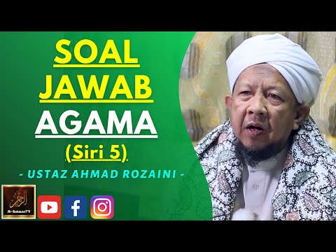 Ustaz Ahmad Rozaini - SOAL JAWAB AGAMA (Siri 5)