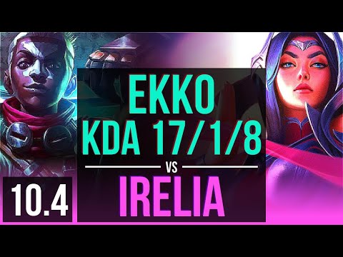 EKKO vs IRELIA (MID) | KDA 17/1/8, 3 early solo kills, 800+ games, Legendary | Korea Master | v10.4