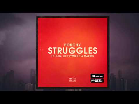 PORCHY — STRUGGLES (FEAT. IDAN, OXXXYMIRON & MARKUL) 2018