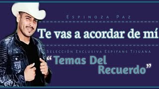 Te vas a acordar de mí - Espinoza Paz - Espifans Tijuana