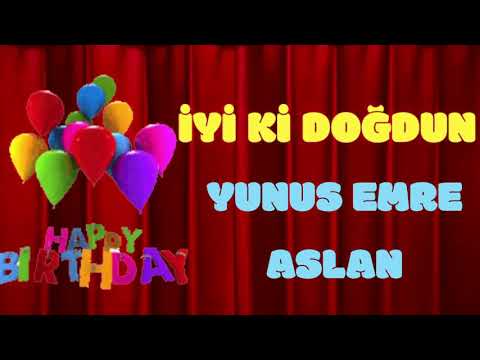 İYİ Kİ DOĞDUN YUNUS EMRE ASLAN