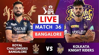 IPL 2023 Live: RCB Vs KKR, Match 36 | IPL Live Scores & Commentary | Bangalore vs Kolkata