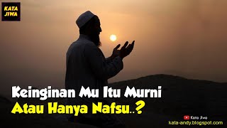Download lagu KEINGINAN MU ITU MURNI ATAU HANYA NAFSU..? | Andy Firmansyah - Kata Jiwa mp3