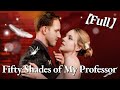 💥💥FULL1-100🎀😳| Fifty Shades of My Professor #cdrama #fullmovie