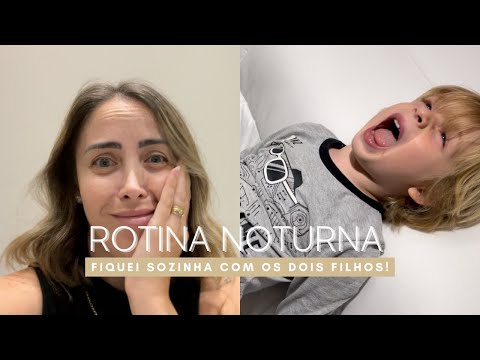 Rotina noturna sozinha com dois filhos! Ninguém queria dormir!