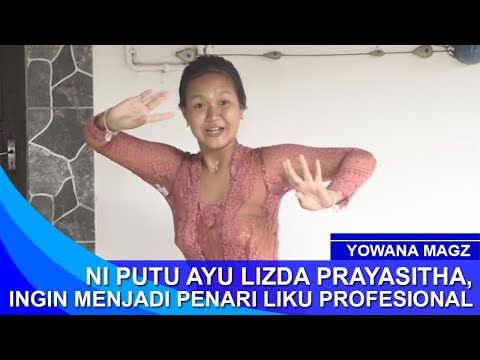 YOWANA - NI PUTU AYU LIZDA PRAYASITHA, INGIN MENJADI PENARI LIKU PROFESIONAL