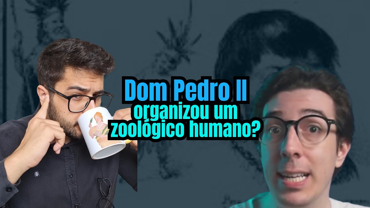 DOM PEDRO II: organizou um zoológico humano? [react - Ian Neves]