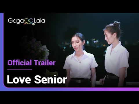 Love Senior | Official Trailer |  A GL series that will make your heart beat faster