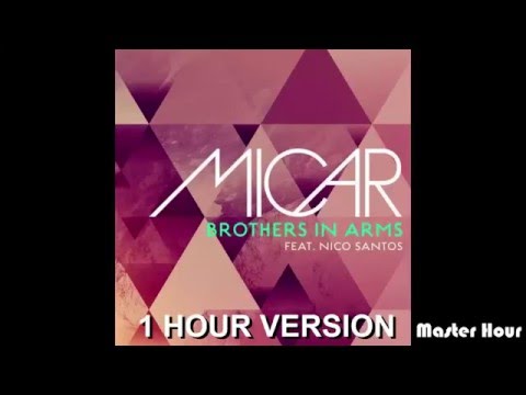 MICAR feat. Nico Santos - Brothers In Arms - 1h - 1 hour version