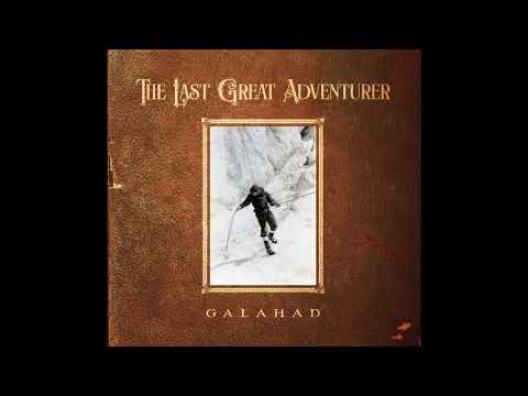 Galahad   The Last Great Adventurer