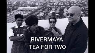 RIVERMAYA - TEA FOR TWO (Lyrics)
