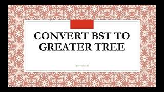 Convert BST to Greater Tree | Leetcode 538 | Leetcode 1038
