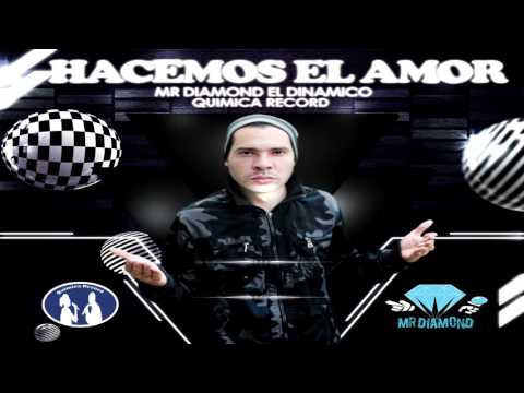Hacemos El Amor - Mr Diamond El Dinamico