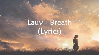 Lauv - Breathe (Lyrics)