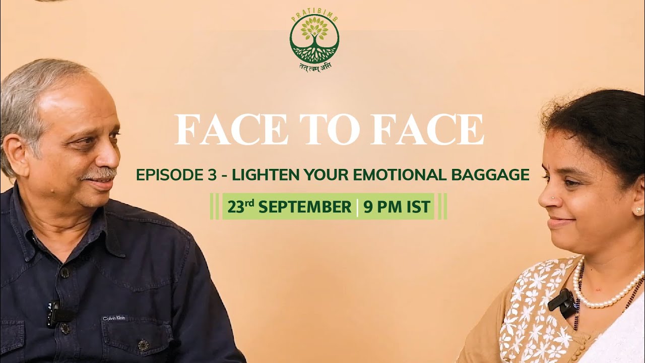 Episode 3 - Lighten Your Emotional Baggage -Face to Face (New Series) by Pratibimb Charitable Trust