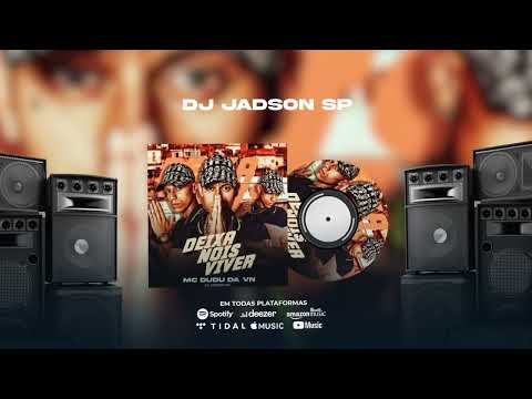 MC DUDU DA VN - DEIXA NOIS VIVER  ( DJ JADSON SP