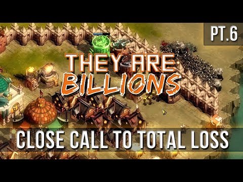 They Are Billions - Close Call to Total Loss [Pt.6]