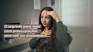 Como lidar com preocupações quando a mente não para: dicas práticas da psicologia | Sarah Cidrack