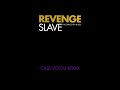 Revenge - Slave (Club Vocal Remix)