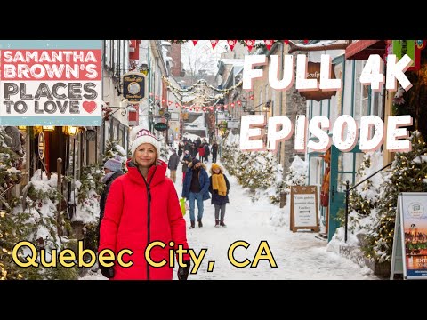 Quebec City, Canada - Samantha Brown's Places to Love FULL 4K EPISODE