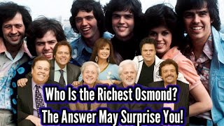 Who Is the Richest Osmond The Answer May Surprise You!