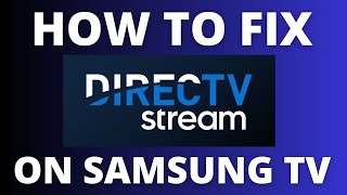 How To Fix DirecTV Stream on a Samsung TV