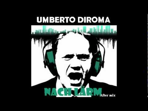 Umberto Diroma - Nach Lärm (After Mix) NUOVI SINGOLI MINIMAL 2011